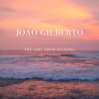 João Gilberto - The Girl From Ipanema