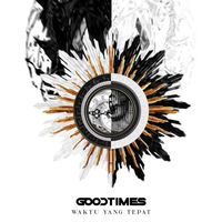 Goodtimes - Waktu Yang Tepat