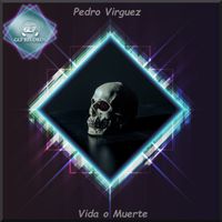 Pedro Virguez - Vida o Muerte