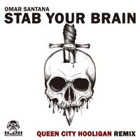 Omar Santana - Stab Your Brain (Queen City Hooligan Remix)