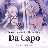 HOYO-MiX - Da Capo (Honkai Impact 3rd "Graduation Trip" Animated Short Theme Song)