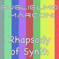 Guglielmo Marconi - Rhapsody of Synth