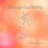 Rawkus Alex - Dhaago ka Pirona