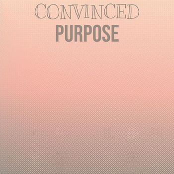 Various Artists - Convinced Purpose