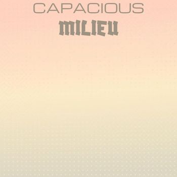 Various Artists - Capacious Milieu