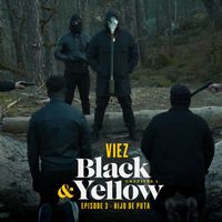 Viez - Black & Yellow (Épisode 3 - Hijo de Puta [Explicit])