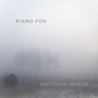 Matthew Mayer - Piano Fog