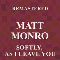 Matt Monro - Softly, as I Leave You (Remastered)