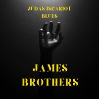 James Brothers - Judas Iscariot Blues