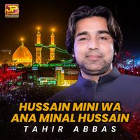 Tahir Abbas - Hussain Mini Wa Ana Minal Hussain