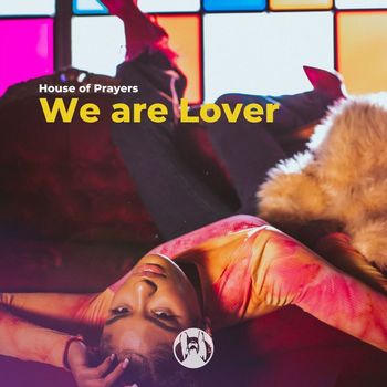 House of Prayers - We Are Lover