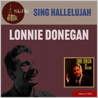 Lonnie Donegan - Sing Hallelujah (Album of 1962)