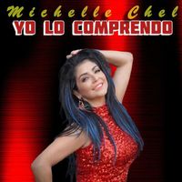 Michelle Chel - Yo Lo Comprendo