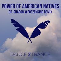Dance 2 Trance - Power of American Natives (Dr. Shadow & Poezenkind Remix)