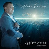Alex Funez - Quiero Volar (Version Worship)