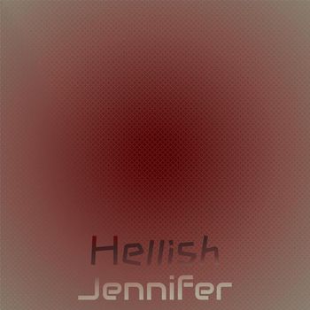 Various Artists - Hellish Jennifer