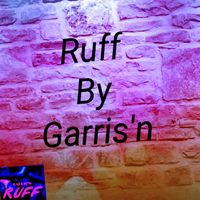 Garris'n - Ruff (Remastered 2023 [Explicit])