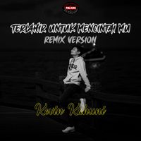 Kevin Kahuni - Terlahir Untuk Mencintai Mu (Remix)