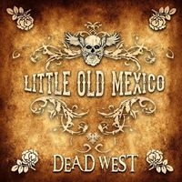 Dead West - Little Old Mexico