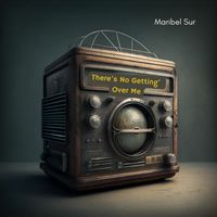 Maribel Sur - There's No Getting' Over Me