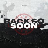 Lucid - Back So Soon - EP (Explicit)