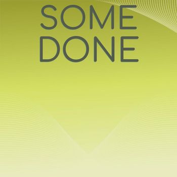 Various Artists - Some Done