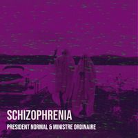 PRESIDENT NORMAL & MINISTRE ORDINAIRE - Schizophrenia
