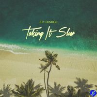 BTY London - Taking It Slow