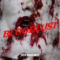 Pitch Black Mass - Bloodlust