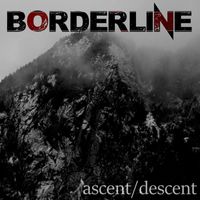 Borderline - Ascent / Descent