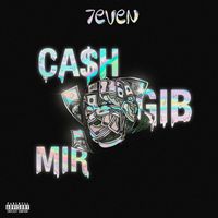7even - Cash Gib Mir (Explicit)