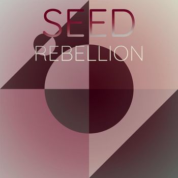 Various Artists - Seed Rebellion