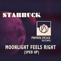 Starbuck - Moonlight Feels Right (Sped Up)