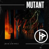 Bad Crimez - Mutant