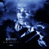 Rhyno - Là-Haut (Explicit)