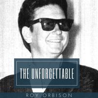 Roy Orbison - The Unforgettable Roy Orbison