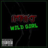 ImpäcT - Wild Girl (Explicit)