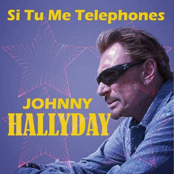 Johnny Hallyday - Si Tu Me Telephones