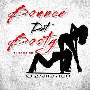 Ibizamotion - Bounce Dat Booty (Extended Mix)