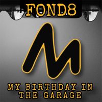 Fond8 - My Birthday in the Garage (Extended Mix)