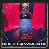 Chet Lawrence - Made for Drinkin'