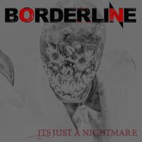 Borderline - It's Just a Nightmare
