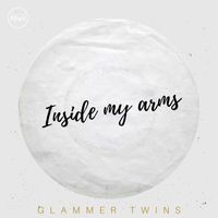 Glammer Twins - Inside My Arms