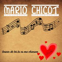 Mario Chicot - Besoin de toi,tu es ma chanson