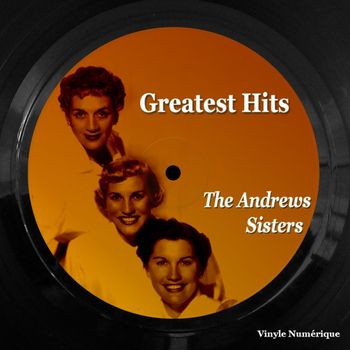 The Andrews Sisters - Greatest Hits