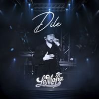 La Mafia - Dile (En Vivo)