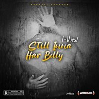 I View - Still Inna Har Belly