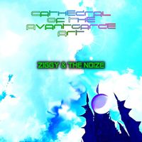 Ziggy & the Noize - Cathedral Of The Avantgarde Art