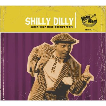Various Artists - Shilly Dilly (When Your Mojo Doesn't Work)