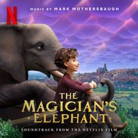 Mark Mothersbaugh - The Magician's Elephant (Soundtrack from the Netflix Film)